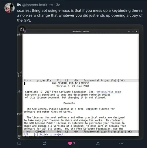 @insects.institute on Bluesky: "scariest thing abt using emacs is that if you mess up a keybinding theres a non-zero change that whatever you did just ends up opening a copy of the GPL". Attached is a screenshot of Emacs split horizontally into two windows, one with a blank buffer and the other with start of the GPL.