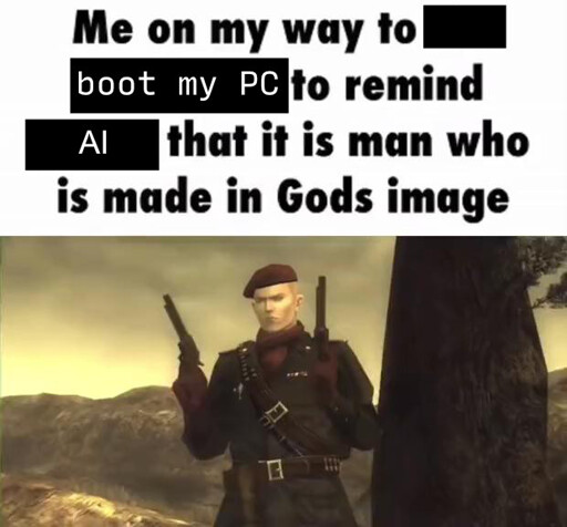 Image of Revolver Ocelot in MGS 3 holding 2 revolvers. Caption: "Me on my way to boot my PC to remind AI that it is man who is made in Gods image"